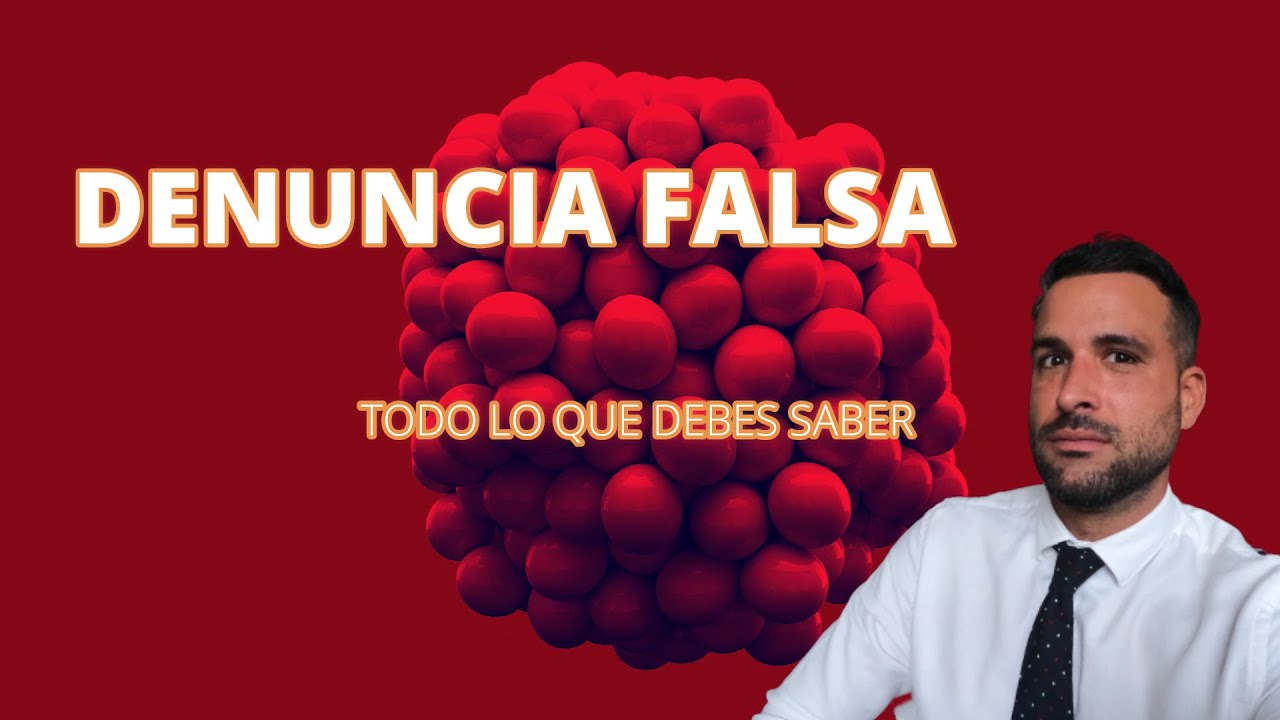 como demostrar una denuncia falsa