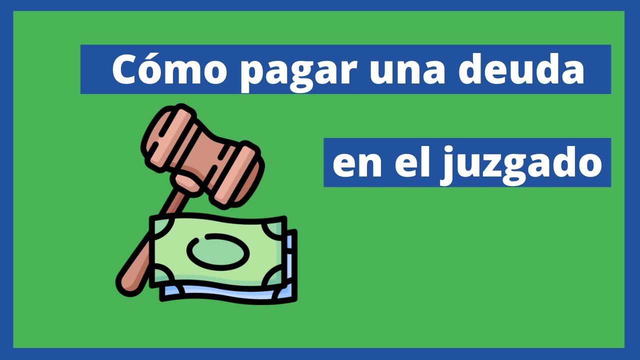 como pagar una deuda en el juzgado